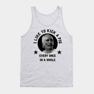 "I like to kick a pig every once in a while" - Augustus McCrea Tank Top